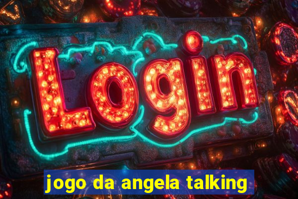 jogo da angela talking